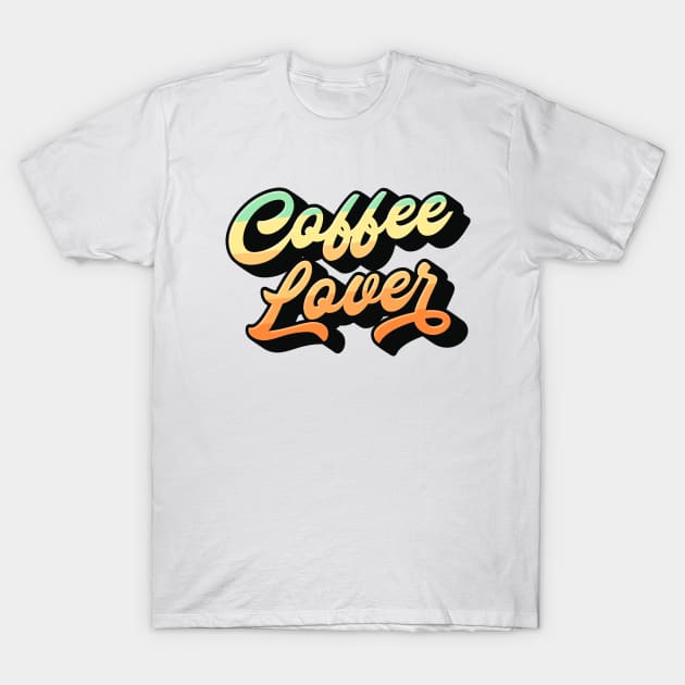 Coffee Lover Lettering (Color Design) T-Shirt by Optimix